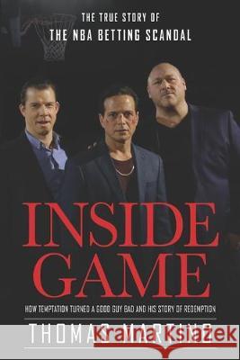 Inside Game: The true Story of the NBA scandal Thomas Martino 9781692360153 Independently Published - książka