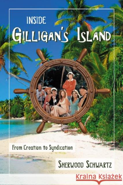Inside Gilligan's Island: From Creation to Syndication Schwartz, Sherwood 9780786463688 McFarland & Company - książka