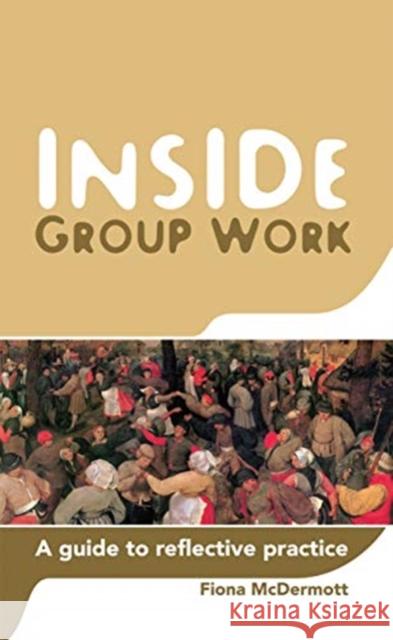Inside Group Work: A Guide to Reflective Practice Fiona McDermott 9780367718466 Routledge - książka