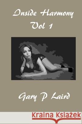 Inside Harmony Vol. 1 MR Gary P. Laird 9781546718659 Createspace Independent Publishing Platform - książka