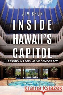 Inside Hawaii's Capitol Jim Shon   9781733833165 Hawaii Insight Books - książka