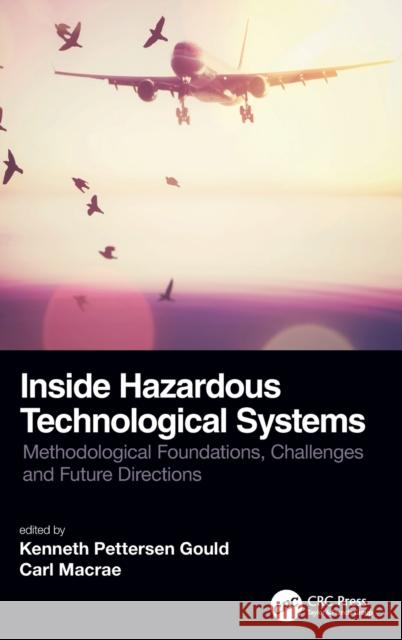 Inside Hazardous Technological Systems: Methodological foundations, challenges and future directions Gould, Kenneth Pettersen 9780367226947 CRC Press - książka