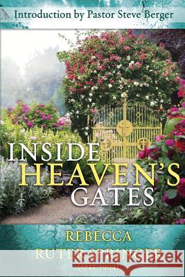 Inside Heaven's Gates: A Nineteenth-Century Classic Retold Rebecca Ruter Springer Steve Berger 9781936355433 Grace Chapel - książka