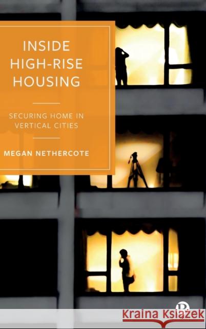 Inside High-Rise Housing: Securing Home in Vertical Cities Nethercote, Megan 9781529216288 Bristol University Press - książka
