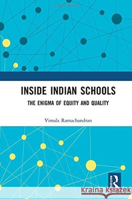 Inside Indian Schools: The Enigma of Equity and Quality Vimala Ramachandran 9781138590830 Taylor & Francis Ltd - książka