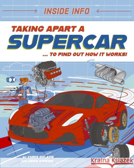 Inside Info: Taking Apart a Supercar: ... to find out how it works! Chris Oxlade 9781526327031 Hachette Children's Group - książka