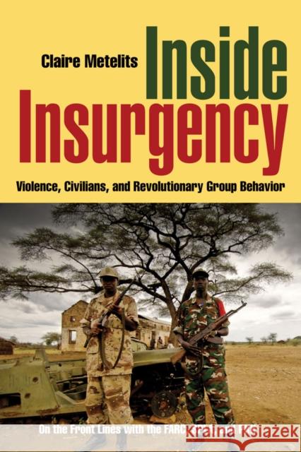 Inside Insurgency: Violence, Civilians, and Revolutionary Group Behavior Metelits, Claire 9780814795774 New York University Press - książka