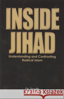 Inside Jihad: Understanding and Confronting Radical Islam Tawfik Hamid 9780981547107 Tarek\Abdelhamid - książka