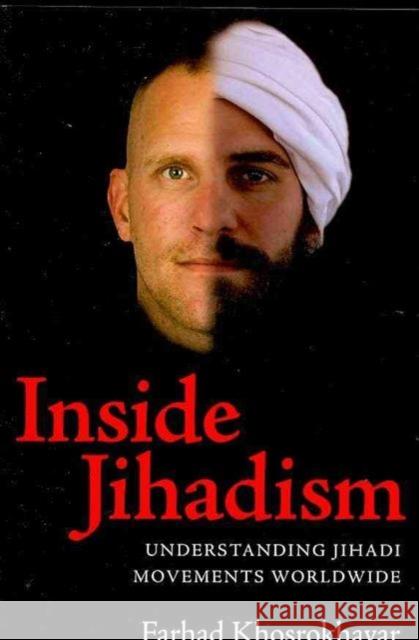 Inside Jihadism : Understanding Jihadi Movements Worldwide Farhad Khosrokhavar 9781594516160  - książka