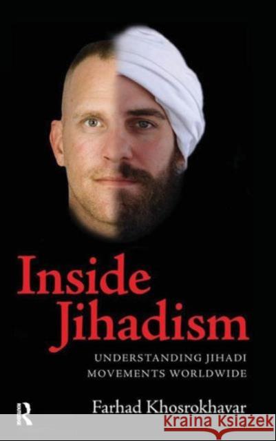 Inside Jihadism: Understanding Jihadi Movements Worldwide Khosrokhavar, Farhad 9781594516153 Paradigm Publishers - książka