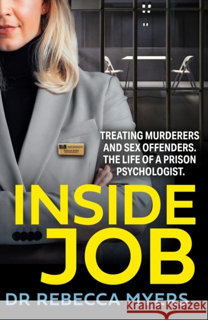 Inside Job: Treating Murderers and Sex Offenders. the Life of a Prison Psychologist. Dr Rebecca Milner 9780008538484 HarperCollins Publishers - książka