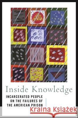 Inside Knowledge: Incarcerated People on the Failures of the American Prison Doran Larson 9781479818051 New York University Press - książka