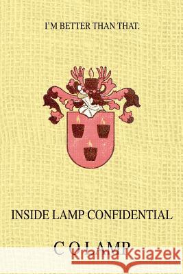 Inside Lamp Confidential: I'm better than that. Lamp, C. O. 9780595379866 iUniverse - książka