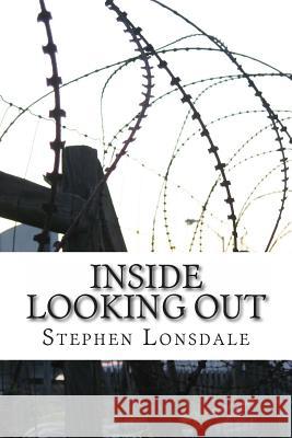 Inside Looking Out Stephen Lonsdale 9781479254736 Createspace - książka