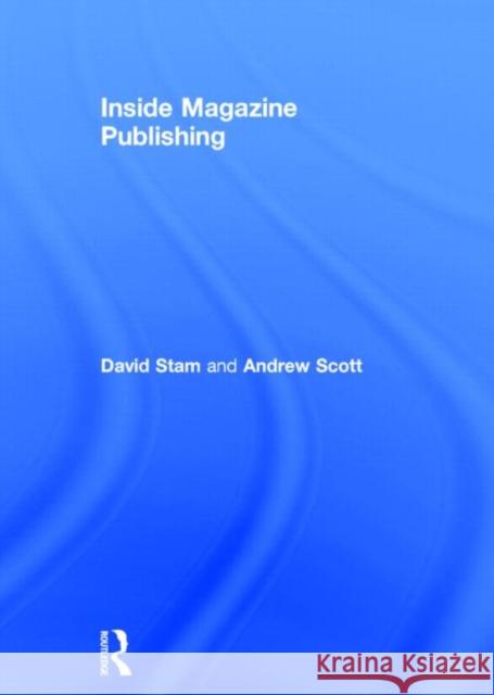 Inside Magazine Publishing David Stam Andrew Scott 9780415827119 Routledge - książka