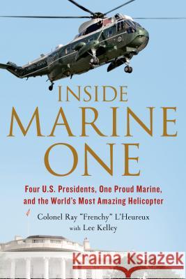 Inside Marine One Ray L'Heureux Lee Kelley 9781250068439 St. Martin's Griffin - książka