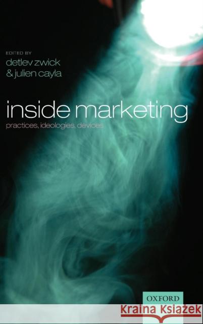 Inside Marketing: Practices, Ideologies, Devices Zwick, Detlev 9780199576746  - książka
