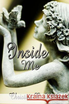 Inside Me Christine E. Schulze 9781467912594 Createspace Independent Publishing Platform - książka