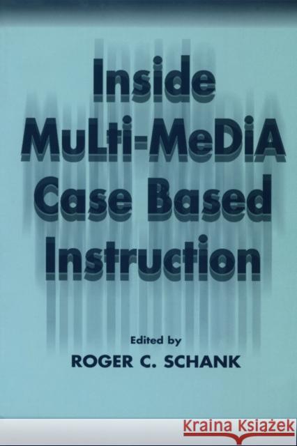 Inside Multi-Media Case Based Instruction Schank                                   Roger C. Schank 9780805825381 Lawrence Erlbaum Associates - książka