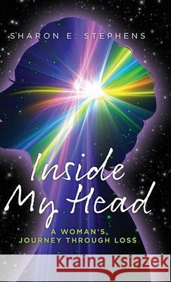 Inside My Head: A woman's journey through loss Sharon E. Stephens 9781685151645 Palmetto Publishing - książka