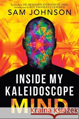 Inside My Kaleidoscope Mind Sam Johnson Benjamin, III Stephen Emanuel, II Cleaver 9781664222243 WestBow Press - książka