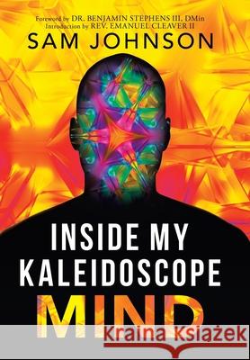 Inside My Kaleidoscope Mind Sam Johnson Benjamin, III Stephen Emanuel, II Cleaver 9781664222250 WestBow Press - książka