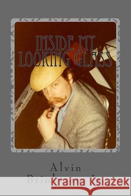 Inside My Looking Glass Alvin Brinkma 9781511508063 Createspace - książka