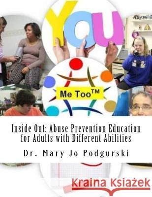 Inside Out: Abuse Prevention Education for Adults with Different Abilities Mary Jo Podgurski 9781515213352 Createspace Independent Publishing Platform - książka