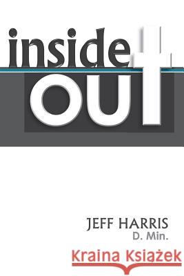 Inside Out: Beyond Emotions and the Real Story of What's Going On Inside of You Randy Frazee Jeff Harris 9781536949636 Createspace Independent Publishing Platform - książka