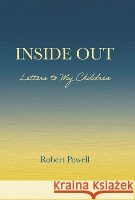 Inside Out: Letters to My Children Robert Powell 9780228856740 Tellwell Talent - książka