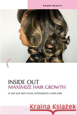 Inside Out Maximize Hair Growth: At Any Age with Food, Supplements & Hair Care Chevon Shar 9781300261568 Lulu.com - książka