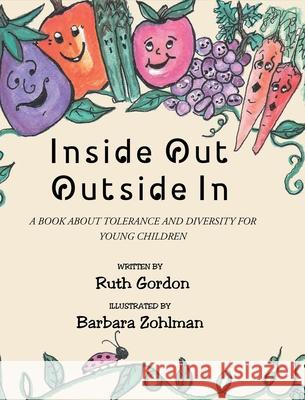 Inside Out Outside In: A Book about Tolerance and Diversity for Young Children Ruth Gordon, Barbara Zohlman 9781639853687 Fulton Books - książka