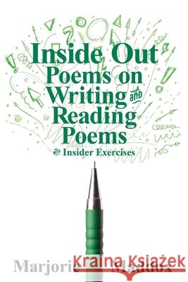 Inside Out: Poems on Writing and Reading Poems with Insider Exercises Marjorie Maddox 9781950462445 Kelsay Books - książka