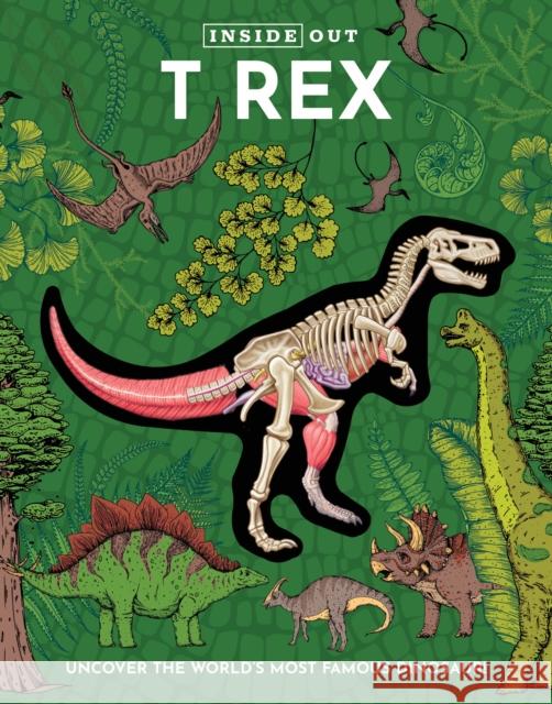 Inside Out T Rex: Uncover the World’s Most Famous Dinosaur! Editors of Chartwell Books 9780785845942 Castle Books - książka