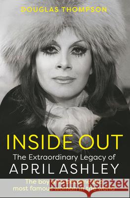 Inside Out: The Extraordinary Legacy of April Ashley Douglas Thompson 9781802471755 Ad Lib Publishers Ltd - książka