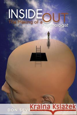 Inside Out: The Making of a Psychologist Jd Don Severanc 9781503144309 Createspace - książka