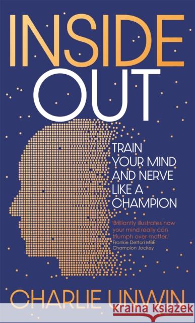 Inside Out: Train your mind and your nerve like a champion Charlie Unwin 9781529369779 John Murray Press - książka