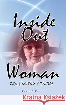 Inside Out Woman: Collected Poetry Doris M. Ross Phillip a. Ross 9780983904694 Pilgrim Platform - książka