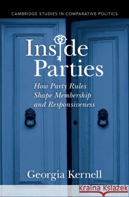 Inside Parties: How Party Rules Shape Membership and Responsiveness Georgia Kernell 9781009514699 Cambridge University Press - książka