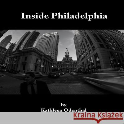 Inside Philadelphia Kathleen Odenthal 9781495205620 Createspace - książka