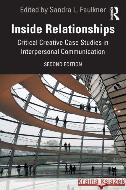 Inside Relationships: Critical Creative Case Studies in Interpersonal Communication Faulkner, Sandra 9780367423889 Routledge - książka