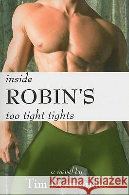 Inside Robin's Too Tight Tights Tim Desmondes 9781934625910 Nazca Plains Corporation - książka