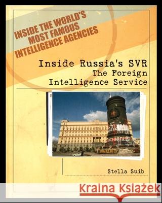 Inside Russia's SVR: The Foreign Intelligence Service Stella Suib 9781435890442 Rosen Publishing Group - książka