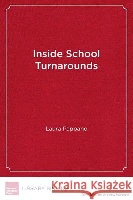 Inside School Turnarounds : Urgent Hopes, Unfolding Stories Laura Pappano   9781934742754 Harvard Educational Publishing Group - książka