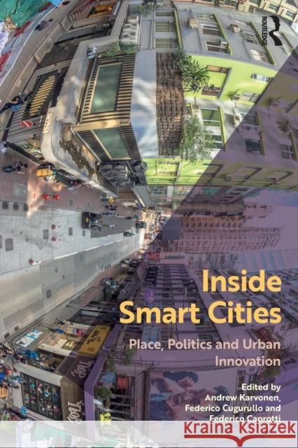 Inside Smart Cities: Place, Politics and Urban Innovation Andrew Karvonen Federico Cugurallo Federico Caprottti 9780815348689 Routledge - książka