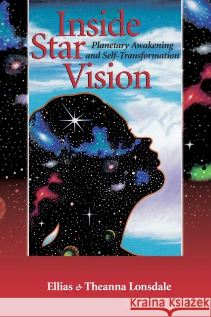 Inside Star Vision: Planetary Awakening and Self-Transformation Ellias Lonsdale 9781556433245 North Atlantic Books,U.S. - książka