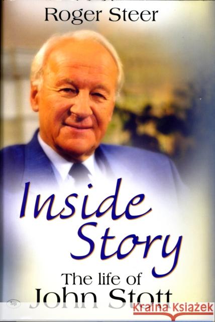 Inside Story : The Life of John Stott Roger Steer 9781844744046 INTER-VARSITY PRESS - książka