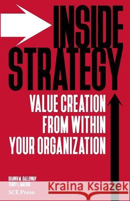 Inside Strategy: Value Creation from within Your Organization Mathis, Terry L. 9780692631898 Sce Press - książka