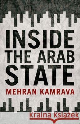 Inside the Arab State Mehran Kamrava 9780190876043 Oxford University Press, USA - książka