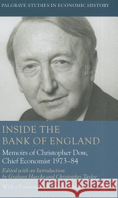 Inside the Bank of England: Memoirs of Christopher Dow, Chief Economist, 1973-84 Dow, C. 9781137032300  - książka